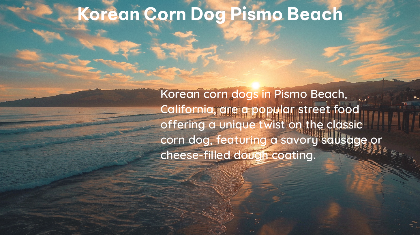 korean corn dog pismo beach